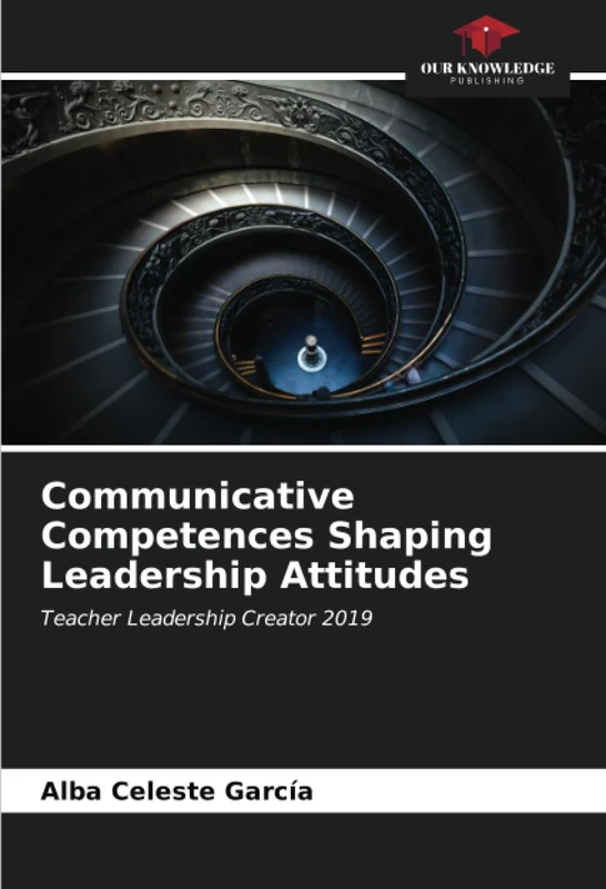 Communicative Competences Shaping Leadership Attitudes: Teacher Leadership Creator 2019