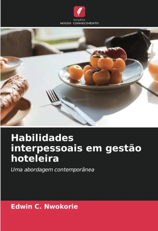 Habilidades interpessoais em gestão hoteleira: Uma abordagem contemporânea