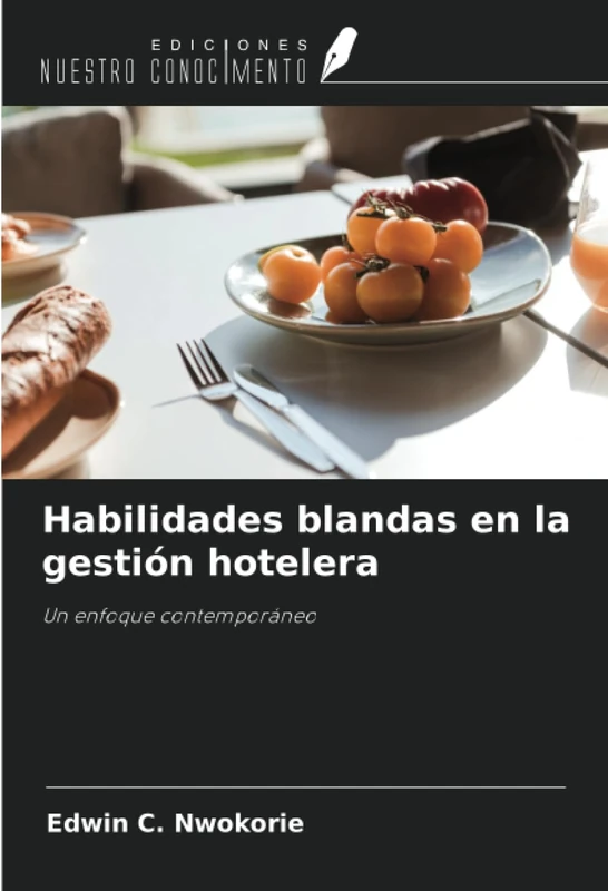 Habilidades blandas en la gestión hotelera: Un enfoque contemporáneo