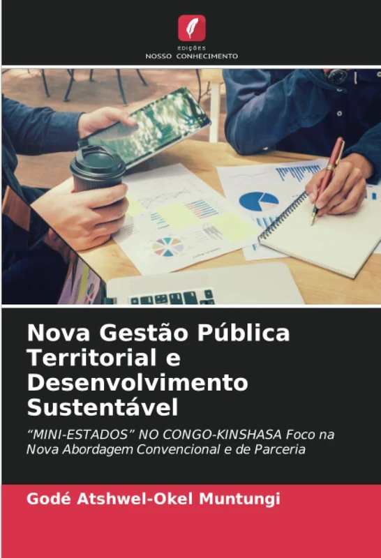 Nova Gestão Pública Territorial e Desenvolvimento Sustentável: “MINI-ESTADOS” NO CONGO-KINSHASA Foco na Nova Abordagem Convencional e de Parceria