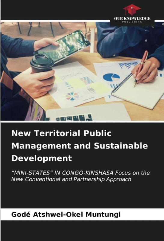 New Territorial Public Management and Sustainable Development: “MINI-STATES” IN CONGO-KINSHASA Focus on the New Conventional and Partnership Approach