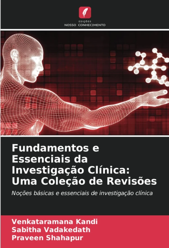 Fundamentos e Essenciais da Investigação Clínica: Uma Coleção de Revisões: Noções básicas e essenciais de investigação clínica