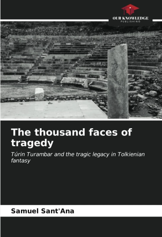 The thousand faces of tragedy: Túrin Turambar and the tragic legacy in Tolkienian fantasy