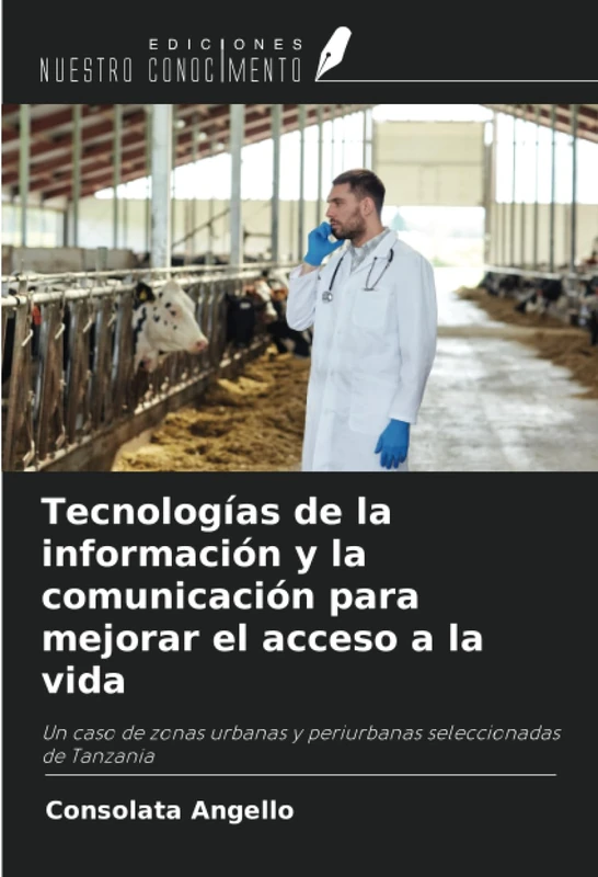 Tecnologías de la información y la comunicación para mejorar el acceso a la vida: Un caso de zonas urbanas y periurbanas seleccionadas de Tanzania