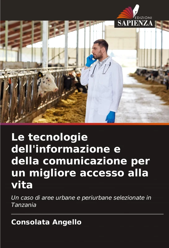 Le tecnologie dell'informazione e della comunicazione per un migliore accesso alla vita: Un caso di aree urbane e periurbane selezionate in Tanzania
