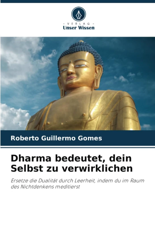 Dharma bedeutet, dein Selbst zu verwirklichen: Ersetze die Dualität durch Leerheit, indem du im Raum des Nichtdenkens meditierst - Image 1