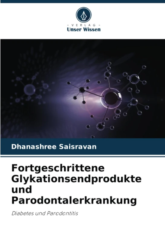 Fortgeschrittene Glykationsendprodukte und Parodontalerkrankung: Diabetes und Parodontitis