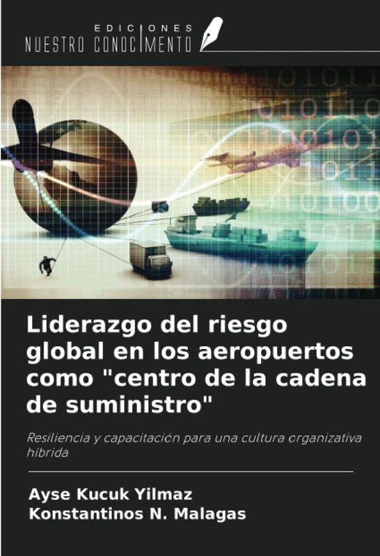 Liderazgo del riesgo global en los aeropuertos como "centro de la cadena de suministro": Resiliencia y capacitación para una cultura organizativa híbrida