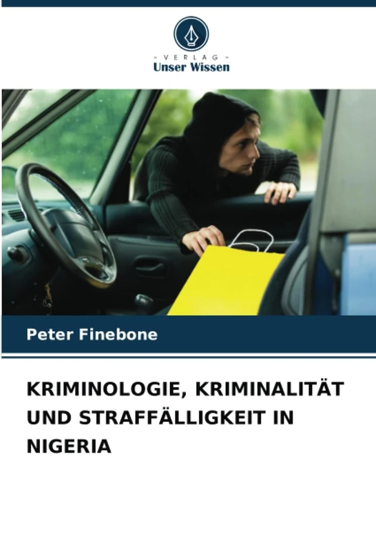 KRIMINOLOGIE, KRIMINALITÄT UND STRAFFÄLLIGKEIT IN NIGERIA
