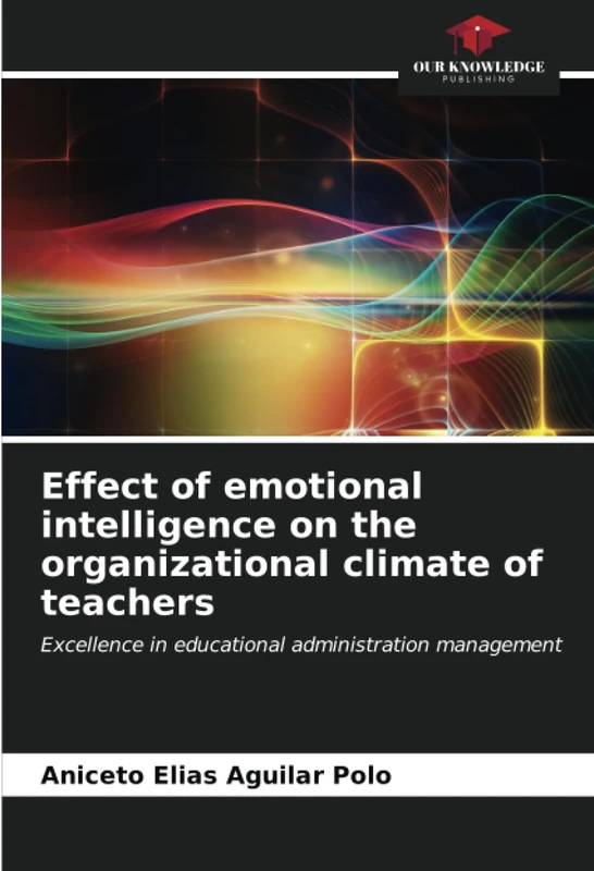 Effect of emotional intelligence on the organizational climate of teachers: Excellence in educational administration management