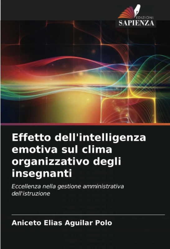 Effetto dell'intelligenza emotiva sul clima organizzativo degli insegnanti: Eccellenza nella gestione amministrativa dell'istruzione