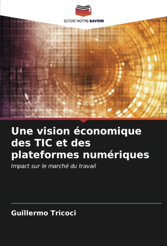 Une vision économique des TIC et des plateformes numériques: Impact sur le marché du travail