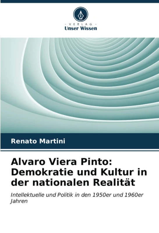 Alvaro Viera Pinto: Demokratie und Kultur in der nationalen Realität: Intellektuelle und Politik in den 1950er und 1960er Jahren