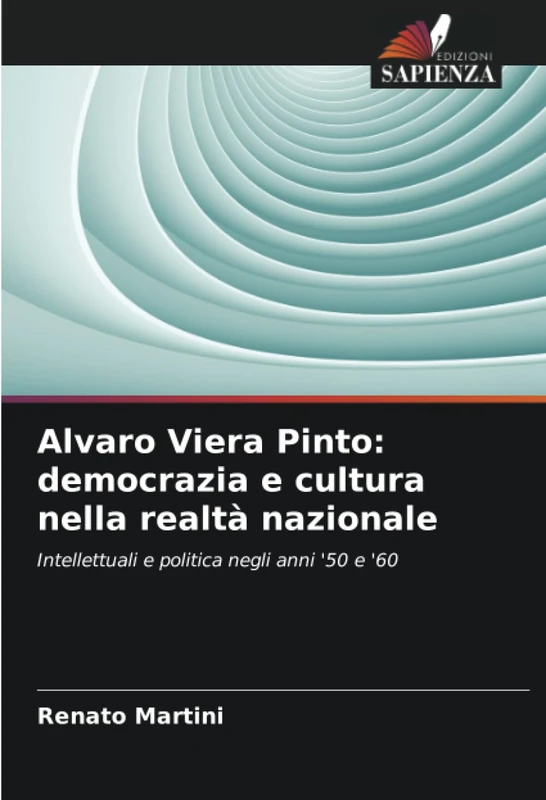 Alvaro Viera Pinto: democrazia e cultura nella realtà nazionale: Intellettuali e politica negli anni '50 e '60