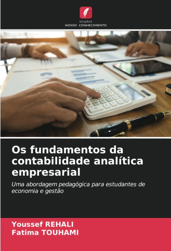 Os fundamentos da contabilidade analítica empresarial: Uma abordagem pedagógica para estudantes de economia e gestão