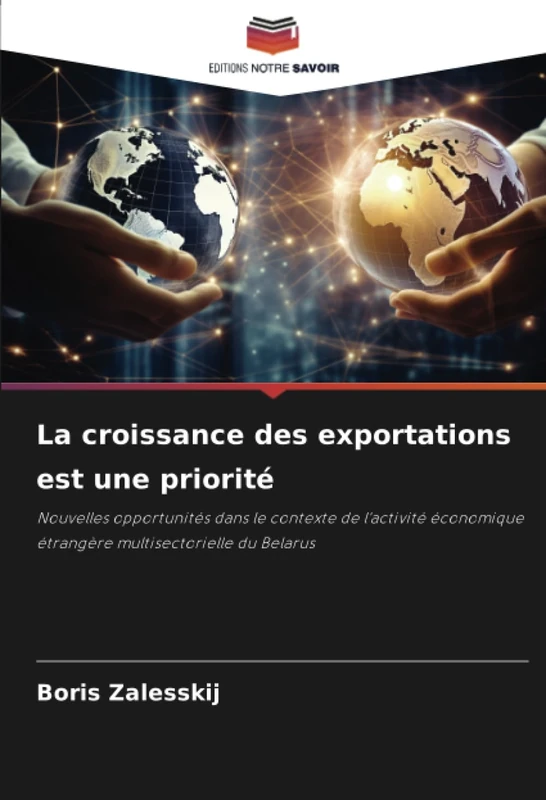 La croissance des exportations est une priorité: Nouvelles opportunités dans le contexte de l'activité économique étrangère multisectorielle du Belarus