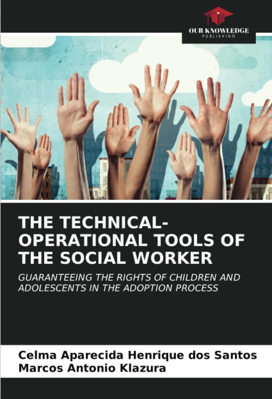 THE TECHNICAL-OPERATIONAL TOOLS OF THE SOCIAL WORKER: GUARANTEEING THE RIGHTS OF CHILDREN AND ADOLESCENTS IN THE ADOPTION PROCESS