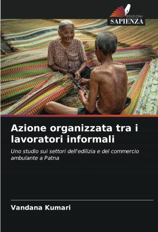 Azione organizzata tra i lavoratori informali: Uno studio sui settori dell'edilizia e del commercio ambulante a Patna