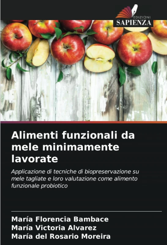 Alimenti funzionali da mele minimamente lavorate: Applicazione di tecniche di biopreservazione su mele tagliate e loro valutazione come alimento funzionale probiotico