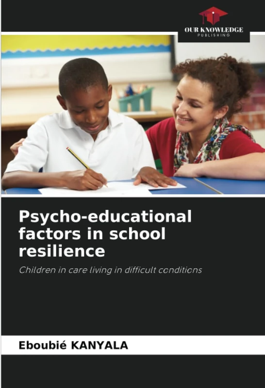 Psycho-educational factors in school resilience: Children in care living in difficult conditions