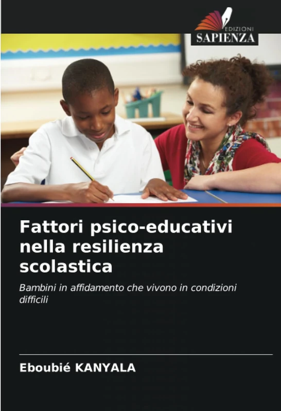 Fattori psico-educativi nella resilienza scolastica: Bambini in affidamento che vivono in condizioni difficili