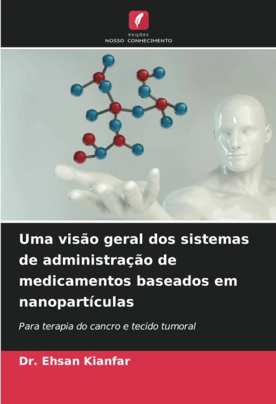 Uma visão geral dos sistemas de administração de medicamentos baseados em nanopartículas: Para terapia do cancro e tecido tumoral
