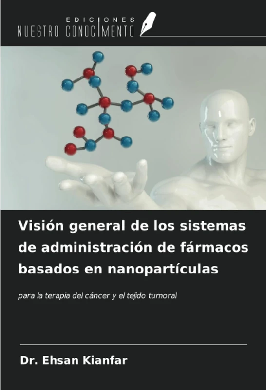 Visión general de los sistemas de administración de fármacos basados en nanopartículas: para la terapia del cáncer y el tejido tumoral