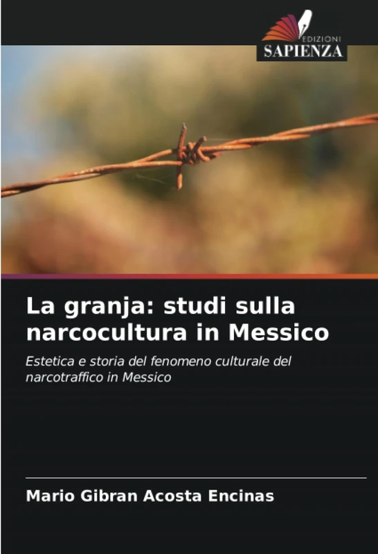 La granja: studi sulla narcocultura in Messico: Estetica e storia del fenomeno culturale del narcotraffico in Messico