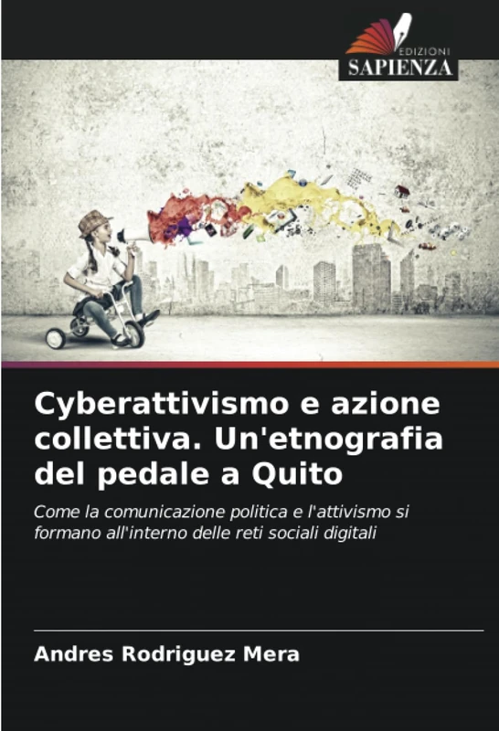 Cyberattivismo e azione collettiva. Un'etnografia del pedale a Quito: Come la comunicazione politica e l'attivismo si formano all'interno delle reti sociali digitali - Image 1