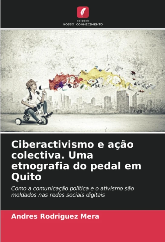 Ciberactivismo e ação colectiva. Uma etnografia do pedal em Quito: Como a comunicação política e o ativismo são moldados nas redes sociais digitais