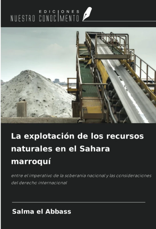 La explotación de los recursos naturales en el Sahara marroquí: entre el imperativo de la soberanía nacional y las consideraciones del derecho internacional