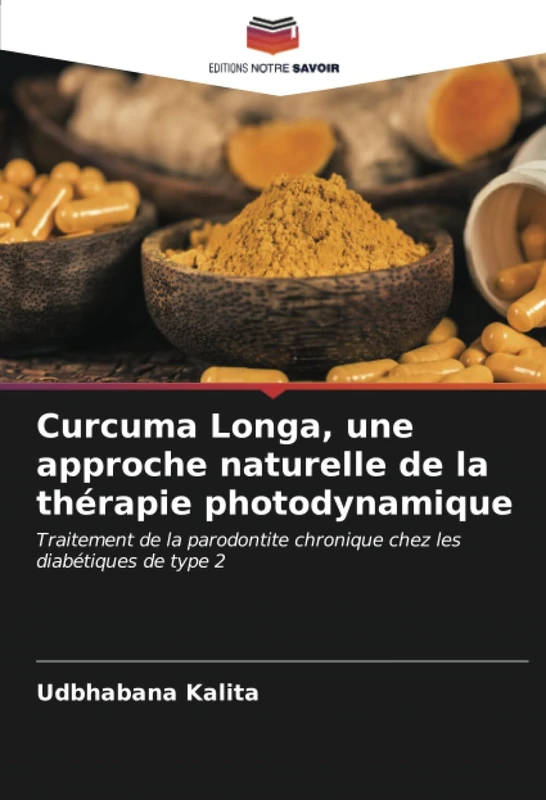 Curcuma Longa, une approche naturelle de la thérapie photodynamique: Traitement de la parodontite chronique chez les diabétiques de type 2