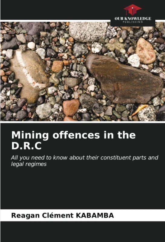 Mining offences in the D.R.C: All you need to know about their constituent parts and legal regimes - Image 1