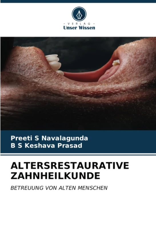 ALTERSRESTAURATIVE ZAHNHEILKUNDE: BETREUUNG VON ALTEN MENSCHEN