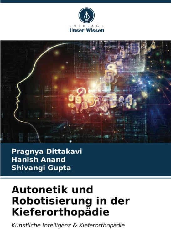 Autonetik und Robotisierung in der Kieferorthopädie: Künstliche Intelligenz & Kieferorthopädie