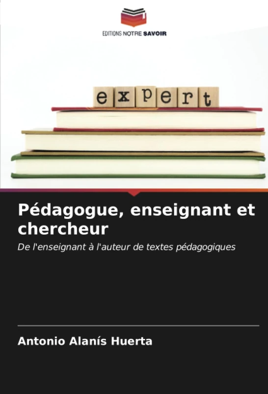 Pédagogue, enseignant et chercheur: De l'enseignant à l'auteur de textes pédagogiques