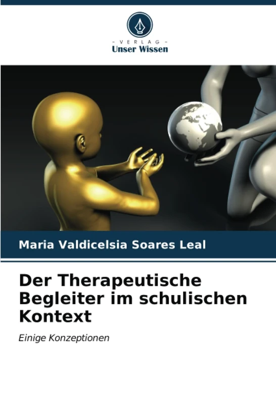 Der Therapeutische Begleiter im schulischen Kontext: Einige Konzeptionen