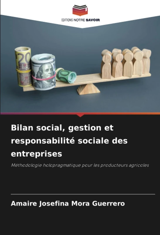 Bilan social, gestion et responsabilité sociale des entreprises: Méthodologie holopragmatique pour les producteurs agricoles