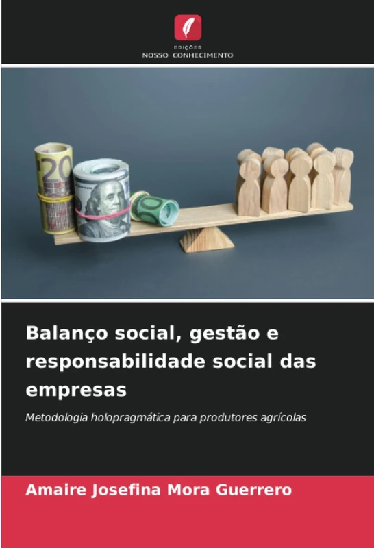 Balanço social, gestão e responsabilidade social das empresas: Metodologia holopragmática para produtores agrícolas