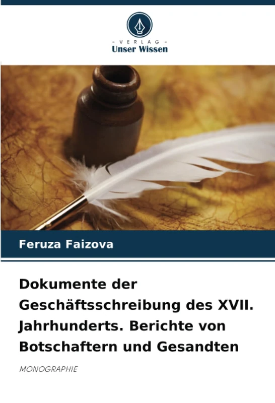 Dokumente der Geschäftsschreibung des XVII. Jahrhunderts. Berichte von Botschaftern und Gesandten: MONOGRAPHIE - Image 1
