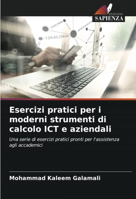 Esercizi pratici per i moderni strumenti di calcolo ICT e aziendali: Una serie di esercizi pratici pronti per l'assistenza agli accademici - Image 1