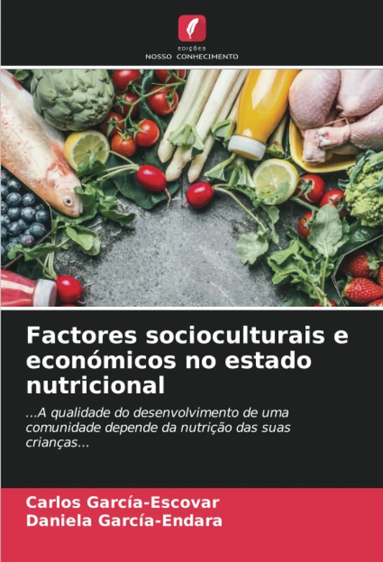 Factores socioculturais e económicos no estado nutricional: ...A qualidade do desenvolvimento de uma comunidade depende da nutrição das suas crianças...