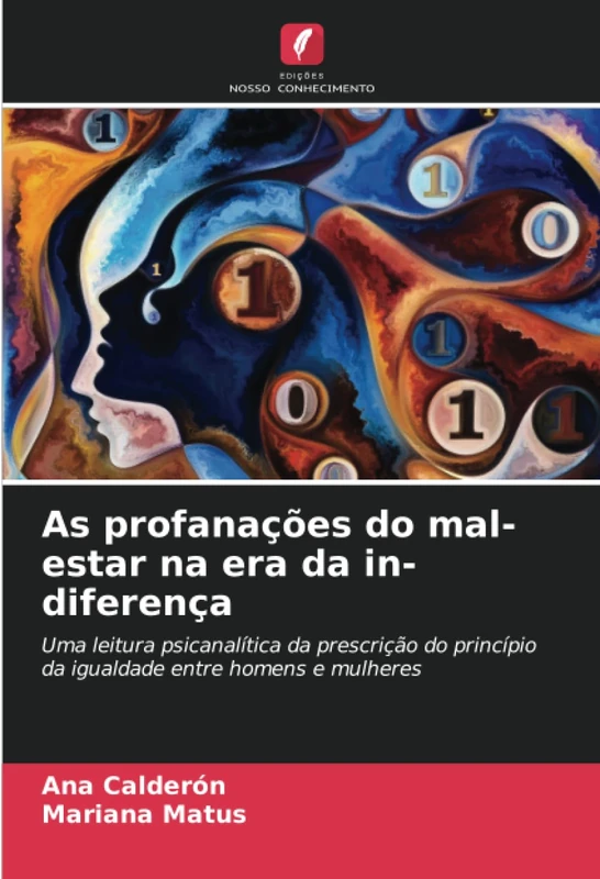 As profanações do mal-estar na era da in-diferença: Uma leitura psicanalítica da prescrição do princípio da igualdade entre homens e mulheres