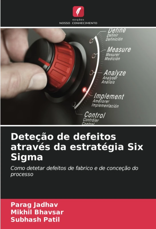 Deteção de defeitos através da estratégia Six Sigma: Como detetar defeitos de fabrico e de conceção do processo