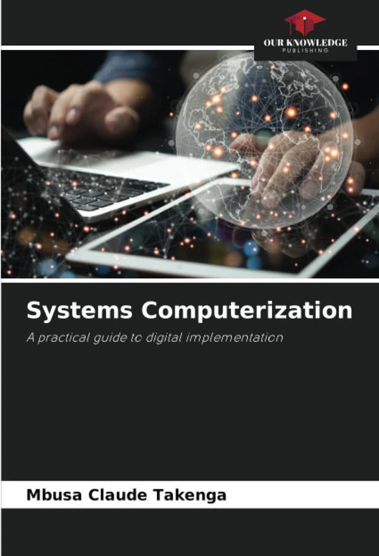 Systems Computerization: A practical guide to digital implementation