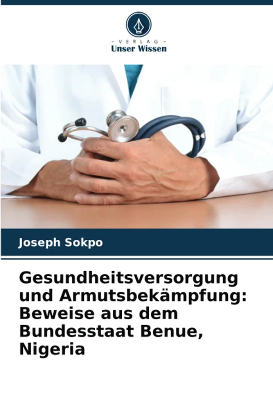 Gesundheitsversorgung und Armutsbekämpfung: Beweise aus dem Bundesstaat Benue, Nigeria