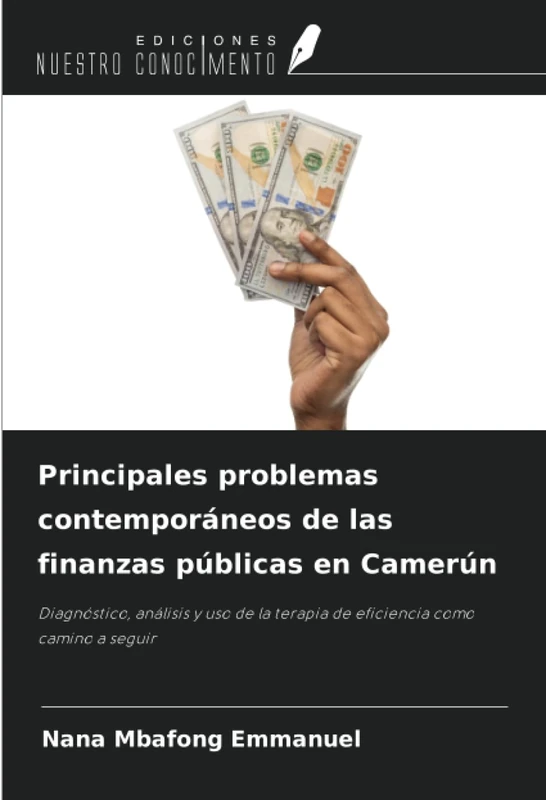 Principales problemas contemporáneos de las finanzas públicas en Camerún: Diagnóstico, análisis y uso de la terapia de eficiencia como camino a seguir