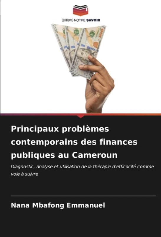 Principaux problèmes contemporains des finances publiques au Cameroun: Diagnostic, analyse et utilisation de la thérapie d'efficacité comme voie à suivre