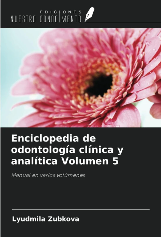 Enciclopedia de odontología clínica y analítica Volumen 5: Manual en varios volúmenes