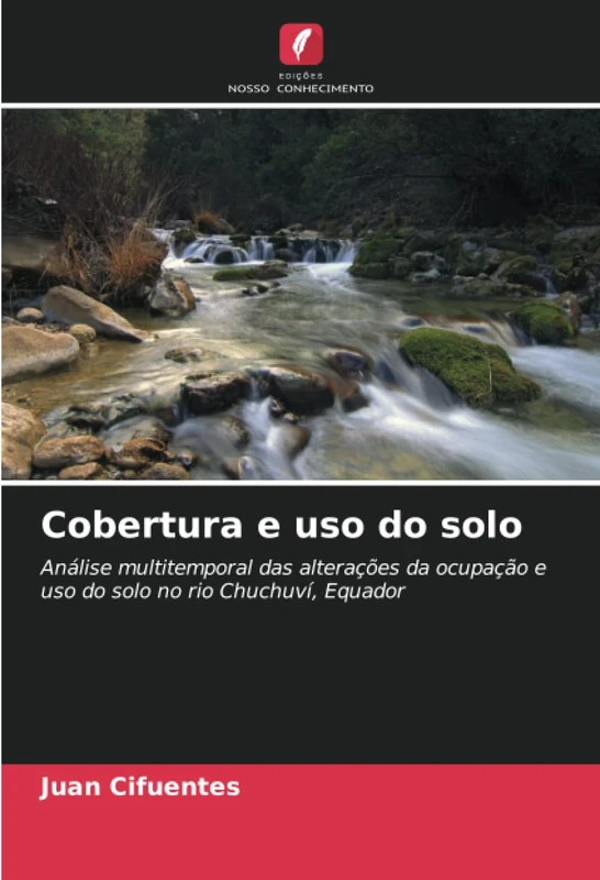 Cobertura e uso do solo: Análise multitemporal das alterações da ocupação e uso do solo no rio Chuchuví, Equador - Image 1